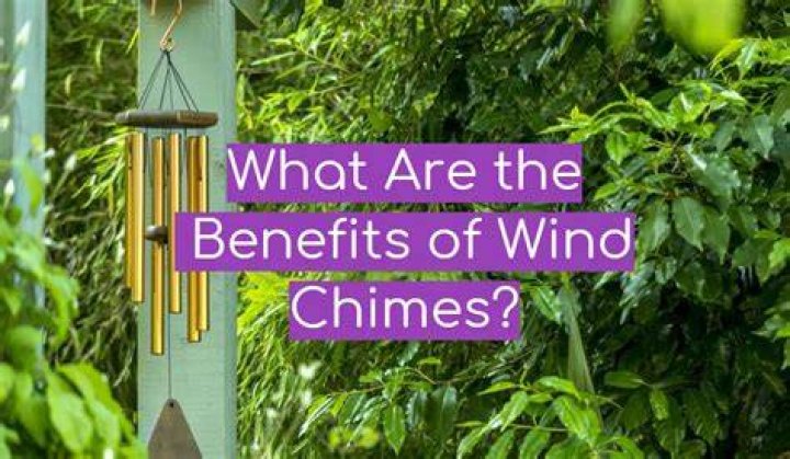 What are the benefits of wind chimes