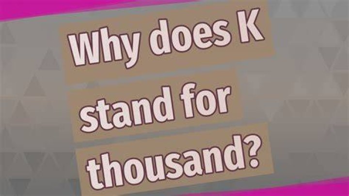 Why does K stand for thousand
