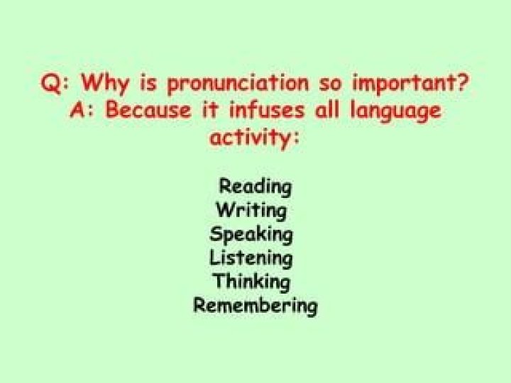Why is pronunciation so important